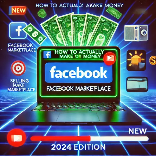 How to Actually Make Money on Facebook Marketplace in 2024: The Ultimate Guide